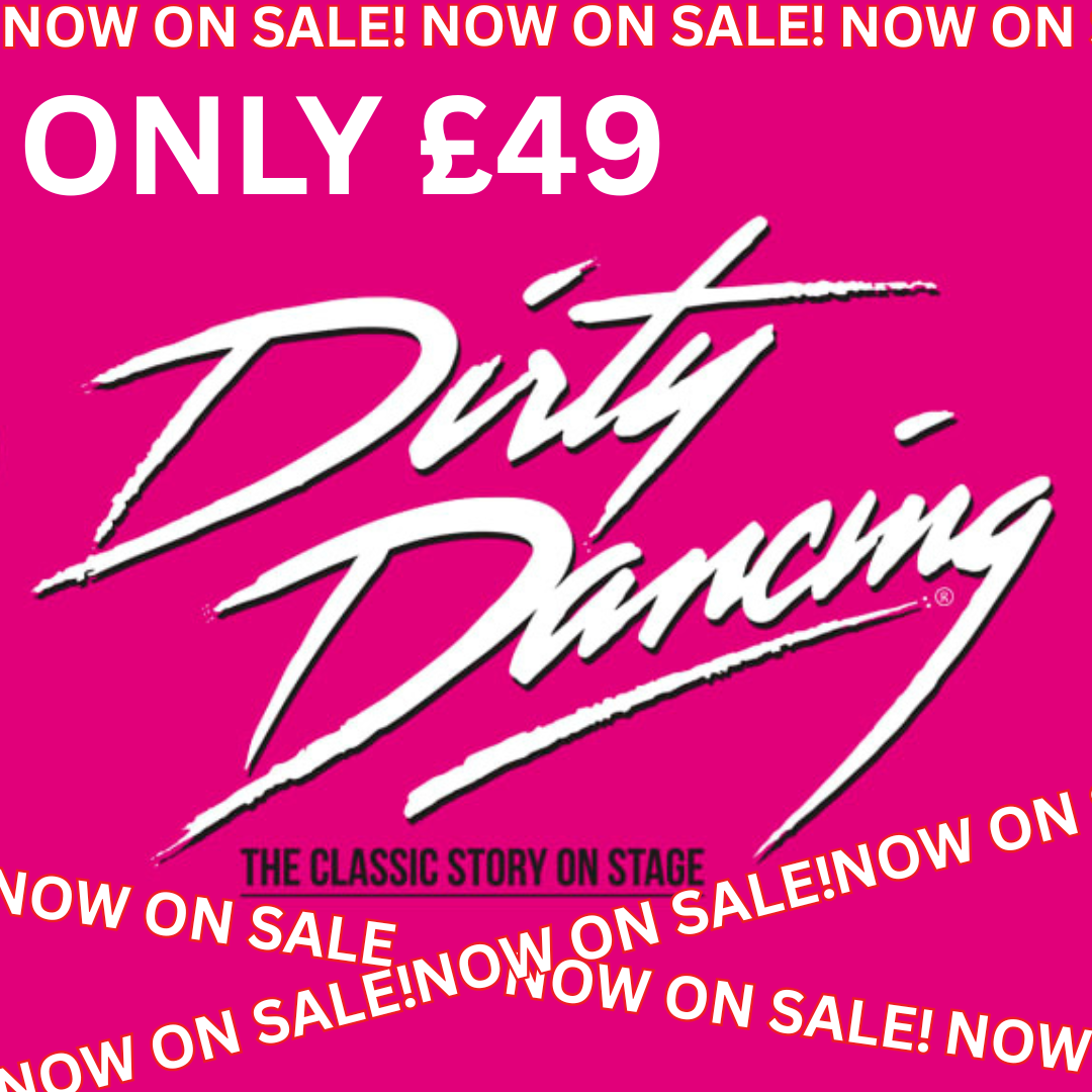 Dirty Dancing - The Classic Story on Stage - Evening 